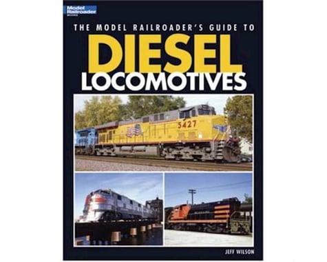 Kalmbach Publishing The Model Railroader's Guide to Diesel Locomotives