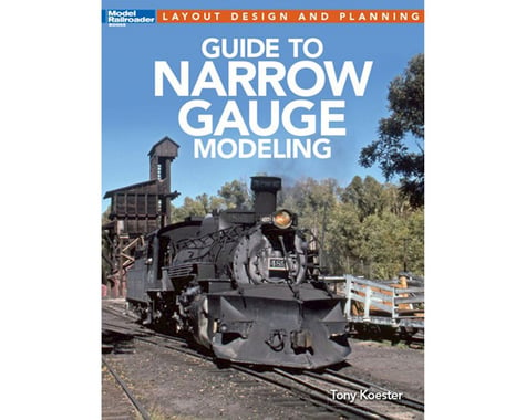 Kalmbach Publishing Model Railroader's Guide to Narrow Gauge Modeling