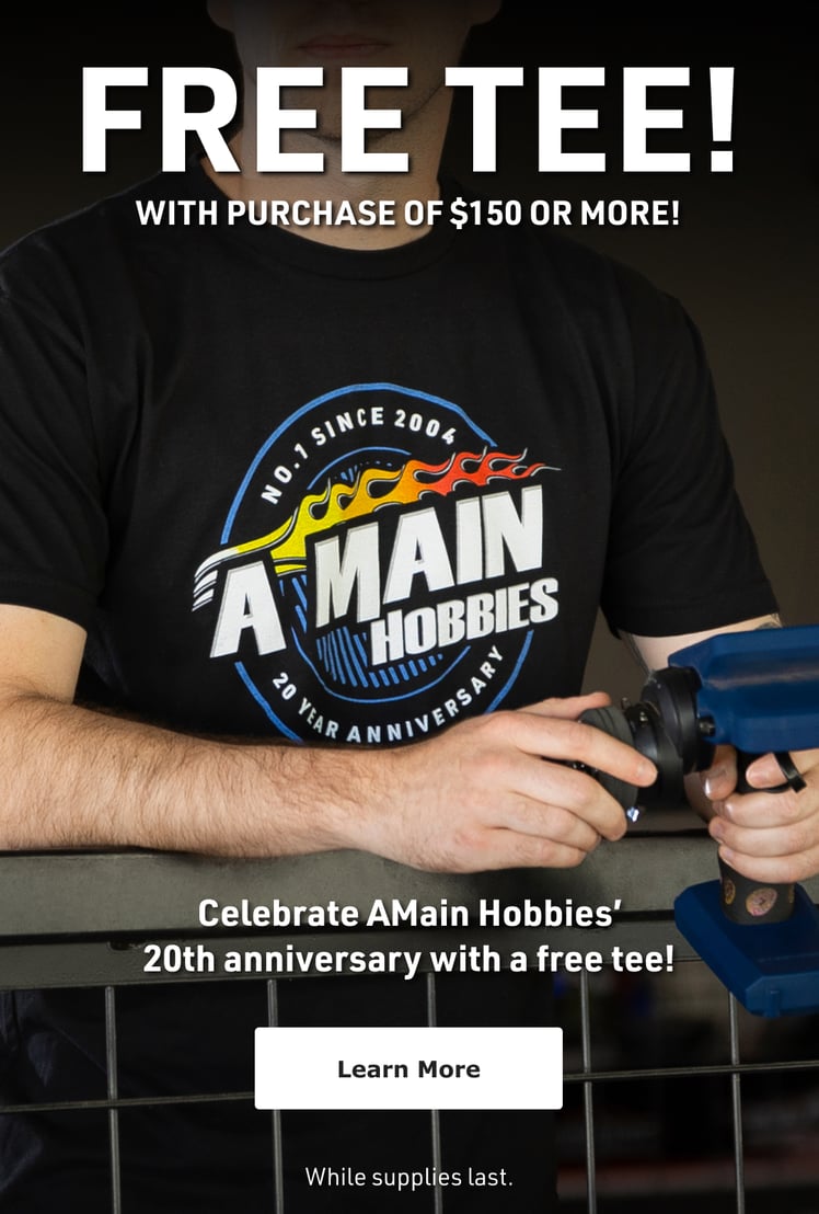 Free Tee! With purchase of $150 or more! Celebrate AMain Hobbies' 20th anniversary with a free tee! - Learn More - While supplies last.